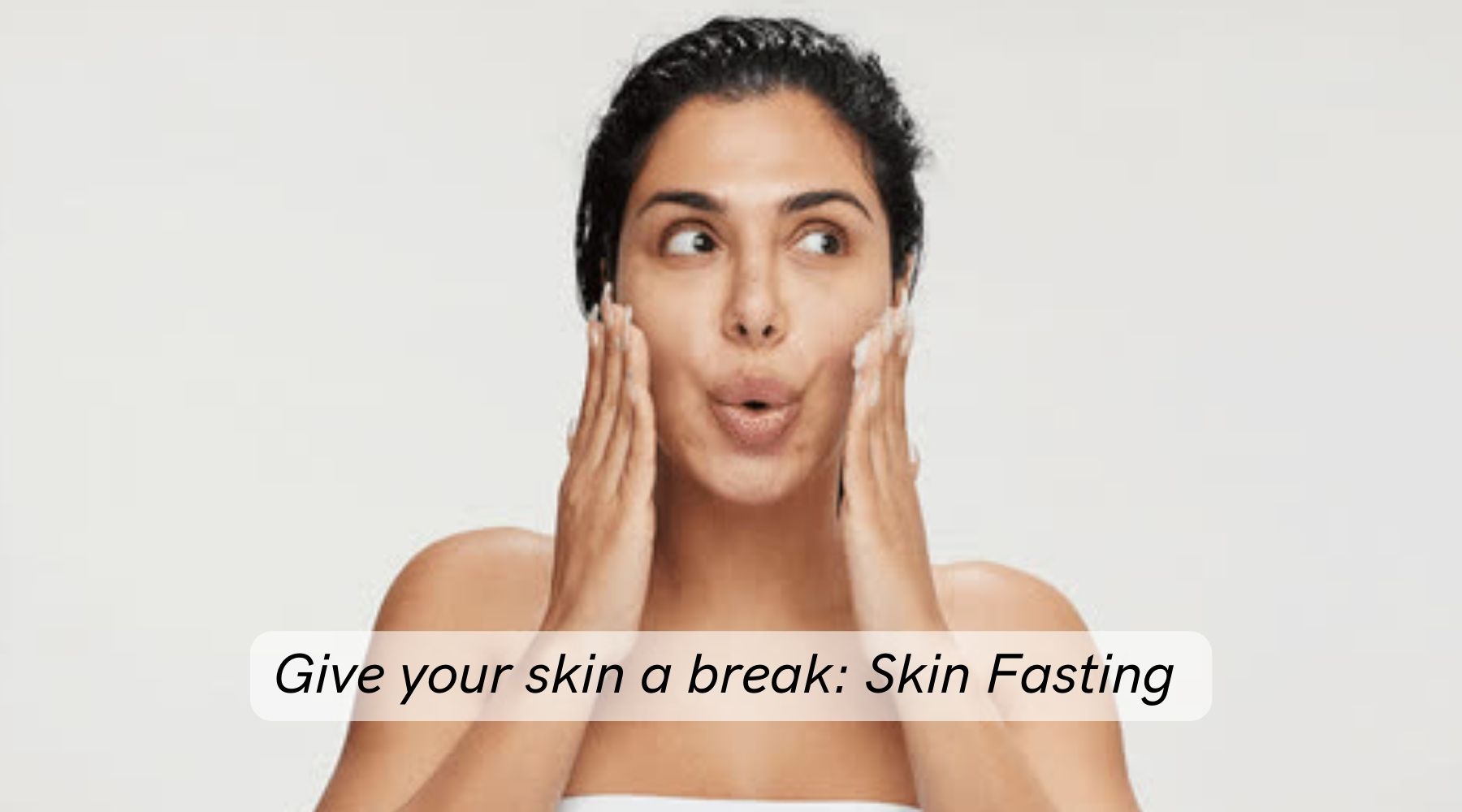 Give your skin a break: Skin Fasting | Vanity Wagon