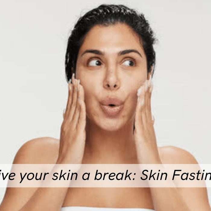 Give your skin a break: Skin Fasting | Vanity Wagon